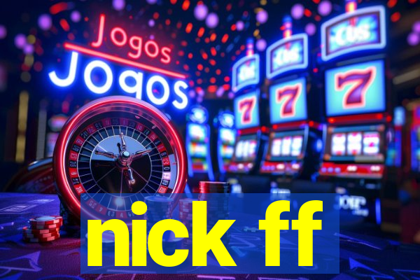 nick ff