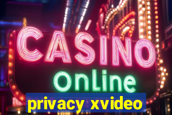 privacy xvideo