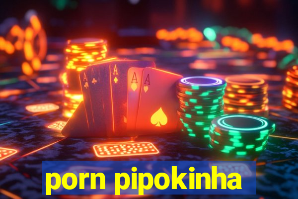 porn pipokinha
