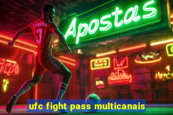 ufc fight pass multicanais