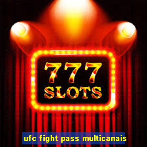 ufc fight pass multicanais