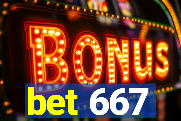 bet 667