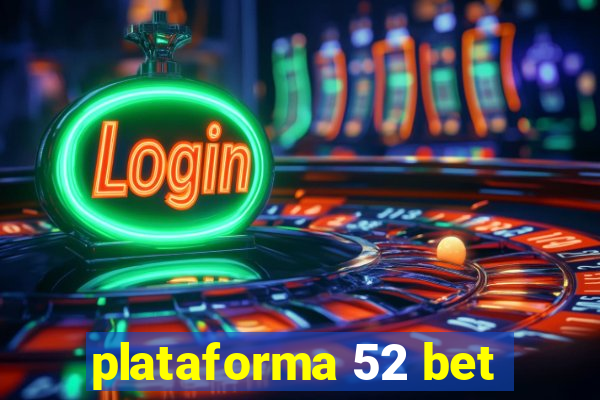 plataforma 52 bet