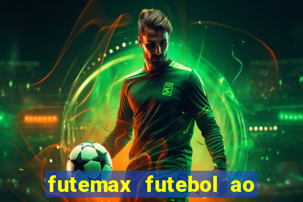 futemax futebol ao vivo online