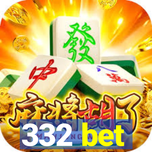 332 bet