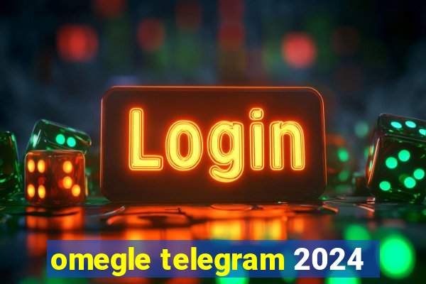 omegle telegram 2024