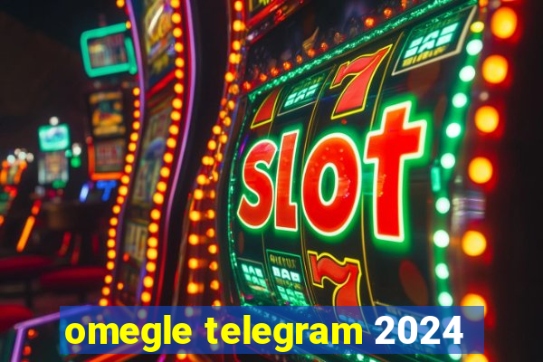 omegle telegram 2024