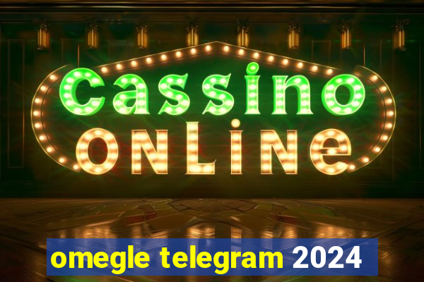 omegle telegram 2024