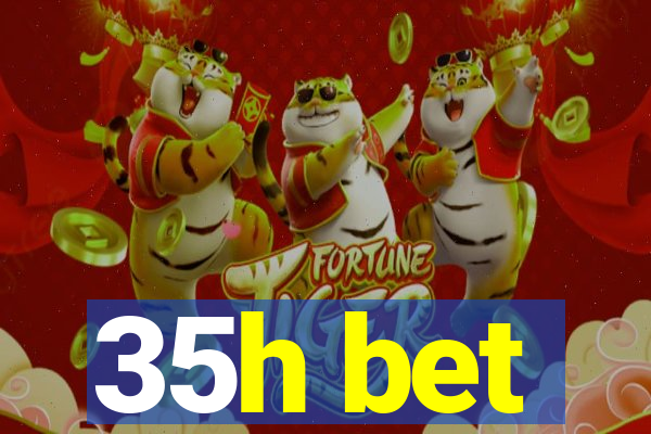 35h bet