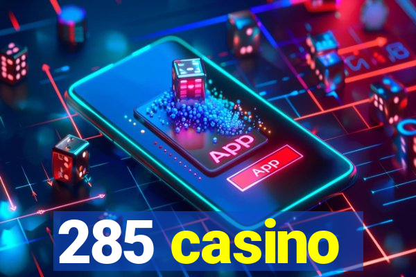 285 casino