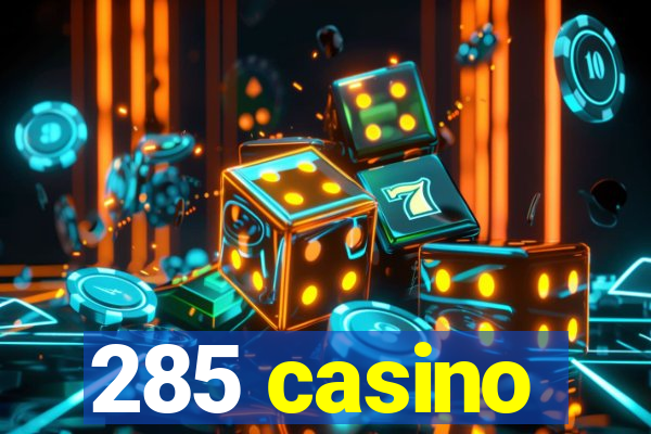285 casino