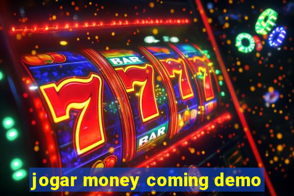 jogar money coming demo