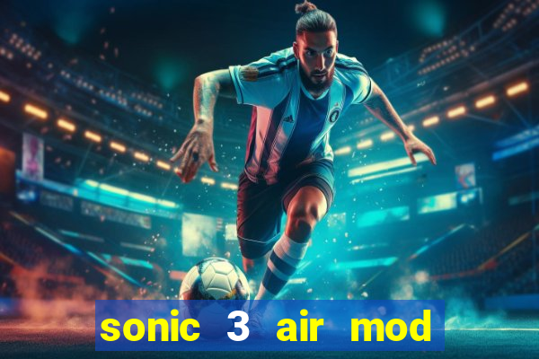 sonic 3 air mod extra slot shadow