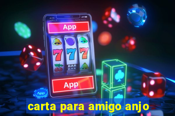 carta para amigo anjo