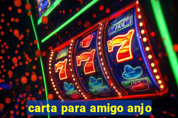 carta para amigo anjo