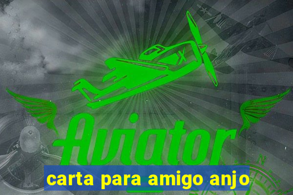 carta para amigo anjo