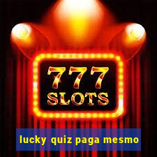 lucky quiz paga mesmo
