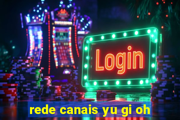 rede canais yu gi oh