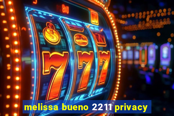 melissa bueno 2211 privacy