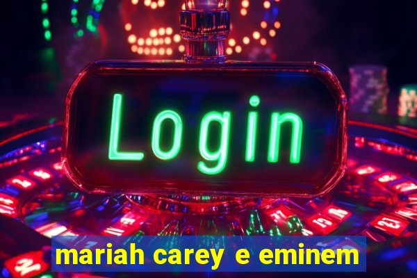 mariah carey e eminem