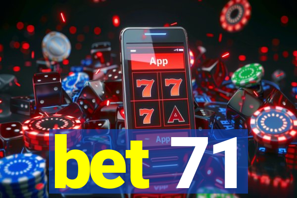 bet 71