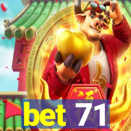 bet 71