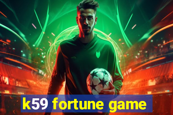 k59 fortune game