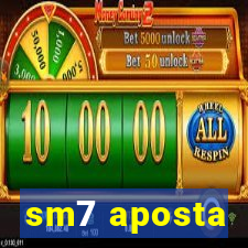 sm7 aposta