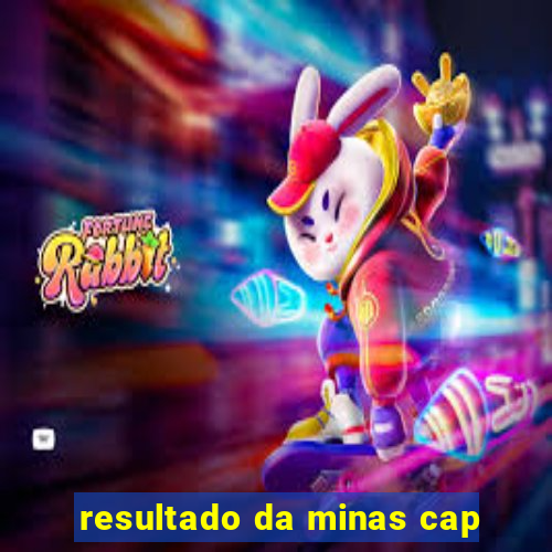 resultado da minas cap