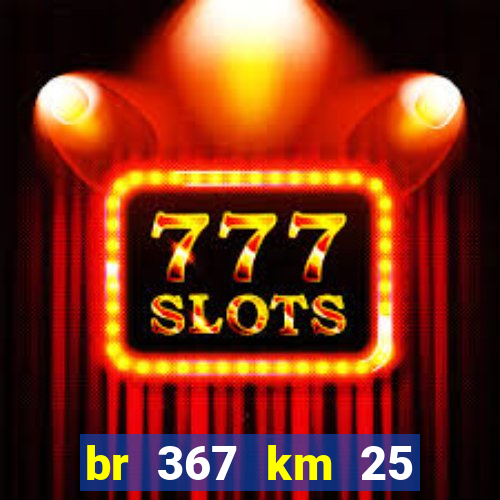 br 367 km 25 porto seguro