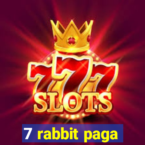 7 rabbit paga