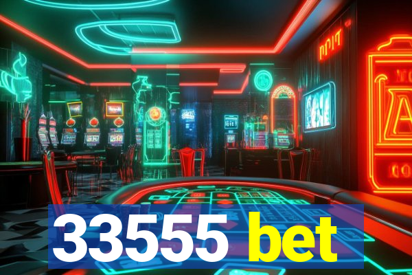 33555 bet
