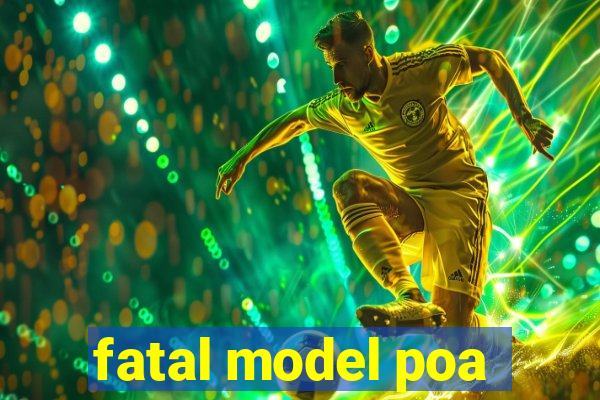 fatal model poa