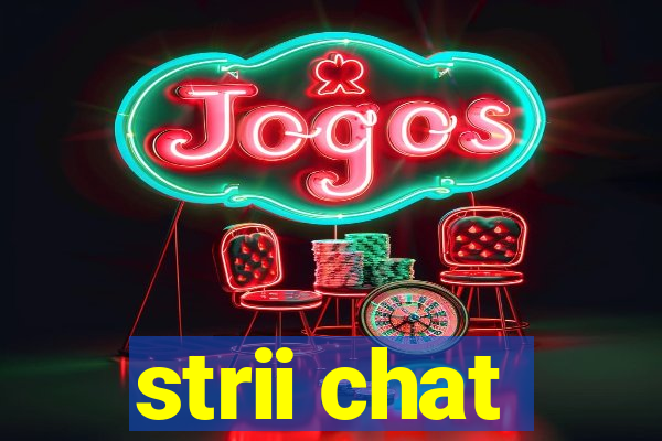 strii chat