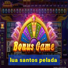 lua santos pelada