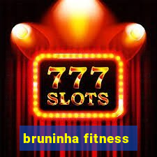 bruninha fitness