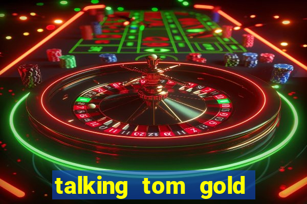 talking tom gold run 1.0 5.684 apk