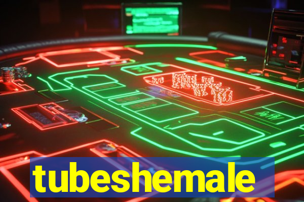 tubeshemale