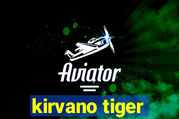 kirvano tiger