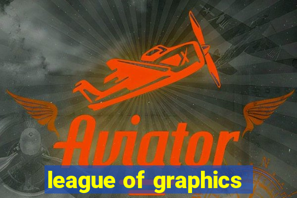 league of graphics