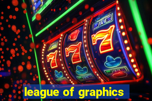 league of graphics