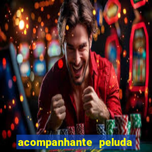 acompanhante peluda em sp