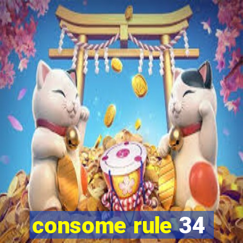 consome rule 34