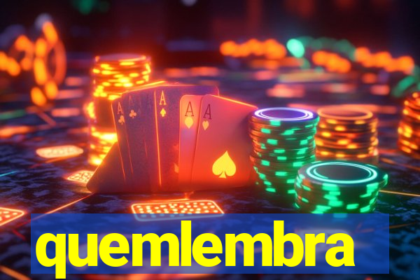 quemlembra