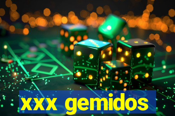 xxx gemidos