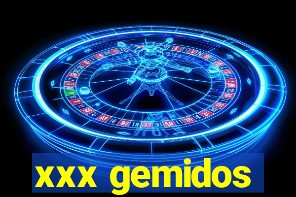 xxx gemidos