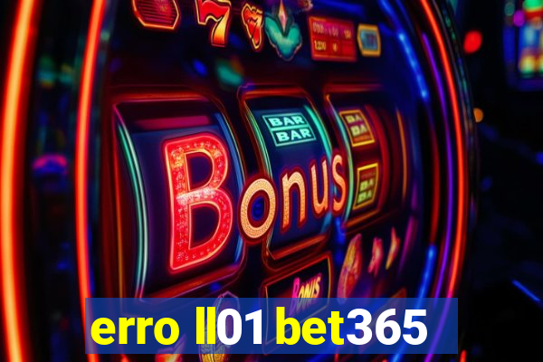 erro ll01 bet365