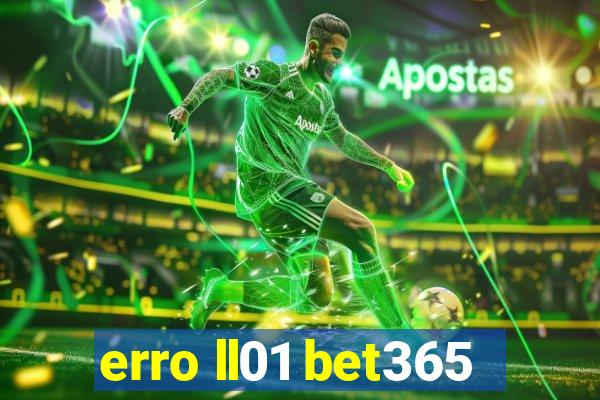 erro ll01 bet365