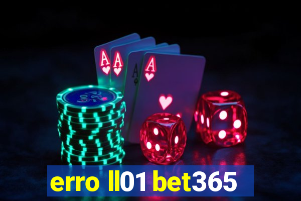 erro ll01 bet365