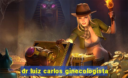 dr luiz carlos ginecologista